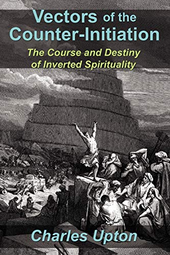 Vectors of the Counter-Initiation: The Course and Destiny of Inverted Spirituality von Sophia Perennis et Universalis